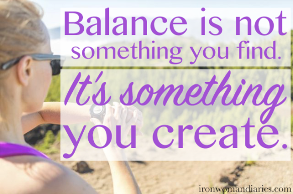 Balance is not something you find. It's something you create. 